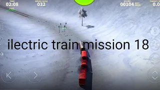 ilectric train game play | mission 18 | full game play