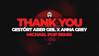 Gestört Aber Geil x Anna Grey - Thank You (Michael Pop Remix)