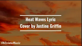 Heat Waves Lyric - Glass Animals (Cover by Justine Griffin)