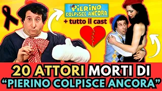 20 attori MORTI di "PIERINO colpisce ANCORA" (+ Cast)