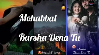 mohabbat barsa dena tu sawan aaya hai status | New Romantic whatsapp status | full screen  status