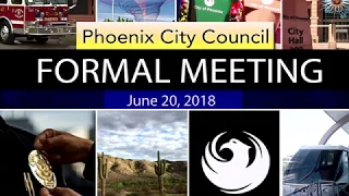Phoenix City Council Formal Meeting - June 20, 2018