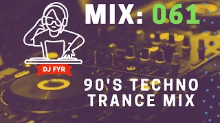 90's Techno Trance Mix - DJ FYR Mix 061