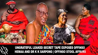 🔥BREAKING🔥 LEAKED SECRET TAPE EXPOSES OFFINSO HEMAA AND DR. K. K. SARPONG  || OFFINSO STOOL AFFAIRS