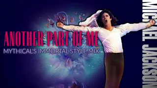 Mythical's Mix - Michael Jackson - Another Part Of Me (Immortal Style)