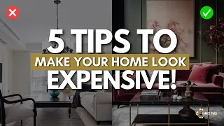 5 TIPS to make your home look EXPENSIVE