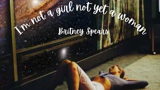 I'm not a girl not yet a woman (slowed) - Britney Spears