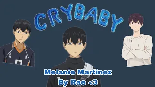 Crybaby • Melanie Martinez | Haikyuu text | Part 1/14 | Angst | Tobio Kageyama