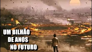 E se você viajasse um bilhão de anos no futuro?