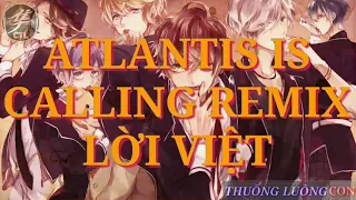 Nightcore - Atlantis is calling remix lời việt