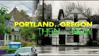 PORTLAND, OREGON: THEN AND NOW (Part 3)