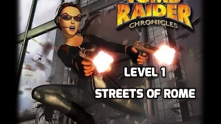 Tomb Raider Chronicles Walkthrough - Level 1 - Streets Of Rome - Part 1 - All Secrets