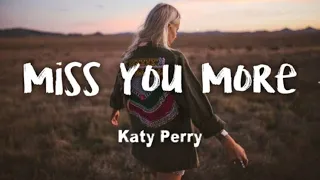 Katy Perry - Miss You More (lyrics)