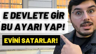 Haberin Olmadan Evini Satarlar! E Devlete Girip Hemen Yapın!