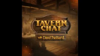 Tavern Chat Ep 4: Dare to Be Silly!