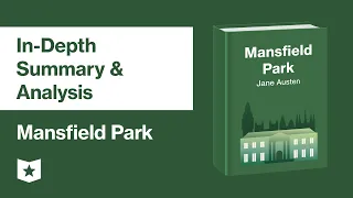 Mansfield Park by Jane Austen | In-Depth Plot Summary