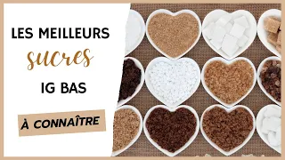 Par quoi remplacer le sucre blanc ? Quels sont les meilleurs sucres IG Bas? Quels sucres éviter?