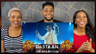 African Friends Reacts To Dastaan-E-Om Shanti Om [Full Song] | Om Shanti Om | Shahrukh Khan