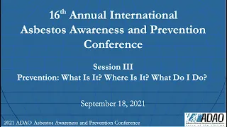 2021 Asbestos Awareness and Prevention Conference: Session 3: What is it? Where is it? What do I do?