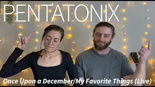 Pentatonix Once Upon a December/My Favorite Things (Live) | REACTION