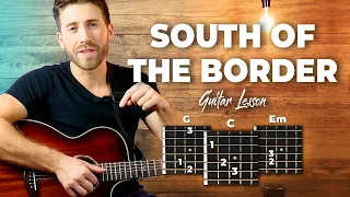 South Of The Border Guitar Tutorial - Ed Sheeran (Guitar Lesson With Easy Chords)