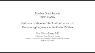 March 2019 Bioethics Grand Rounds featuring Alex Minna Stern, PhD