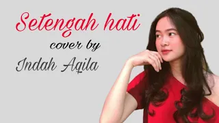 Setengah Hati - Ada Band II Cover By Indah Aqila (Lirik Video)