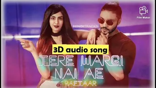 tere wargi nai ae 3D audio song| use headphone or earphones and feel the song