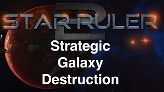 Star Ruler 2 Livestream - Exploding Whole Galaxies