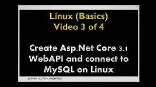 Linux (Basics): 3 of 4 - Develop .Net Core 3.1 WebAPI and connect to MySQL on Linux