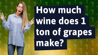 How much wine does 1 ton of grapes make?