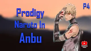 What If Naruto Was A Prodigy & In The Anbu Part 4