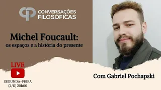 Michel Foucault: os espaços e a história do presente | Live com Gabriel Pochapski