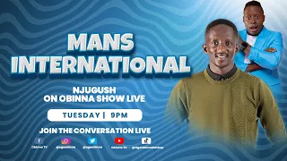 OBINNA SHOW LIVE: MAN'S INTERNATIONAL - NJUGUSH