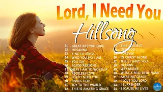 Lord, I Need You - Hillsong Worship Christian Worship Songs 2024 ✝ Best Praise And Worship Songs