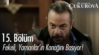 Fekeli, Yamanlar'ın konağını basıyor! - Bir Zamanlar Çukurova 15. Bölüm