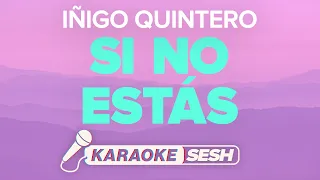 iñigo quintero - Si No Estás (Karaoke)