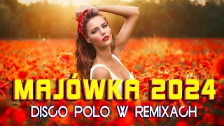 MAJÓWKA 2024 🔥 NOWOŚCI DISCO NA MAJÓWKE ❌ NAJLEPSZE REMIXY DISCO POLO 🔥 DISCO POLO W REMIXACH 2024