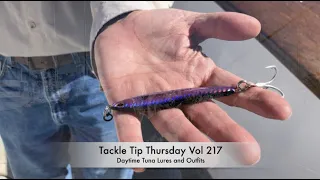 Tackle Tip Thursday Vol 217 (Daytime Tuna Lures and Outfits)