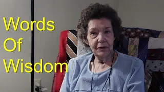 Words Of Advice From An 88 Year Old