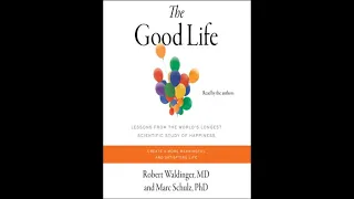 Review of The Good Life by Robert Waldinger and Marc Schulz.