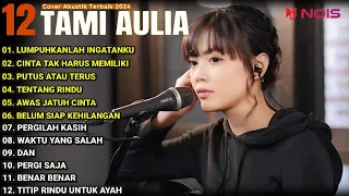 Tami Aulia Cover Full Album - Lumpuhkanlah Ingatanku | Cover Akustik Terbaik 2024