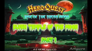 HeroQuest: Rise of the Dread Moon: Elven Temple of the Moon Pt.1 (multiplayer)