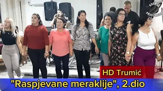 "Raspjevane meraklije", drugi dio, "HD Trumić", 07.10.2023.