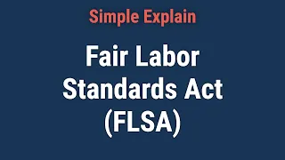 Fair Labor Standards Act (FLSA) Overview and History