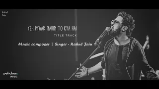 Ye Pyar Nahi To Kya Hai | Rahul Jain | Popular Hindi Romantic Song 2020