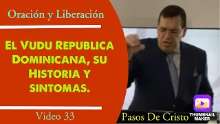 El Vudu de la República Dominicana Historia y Síntomas. Video 33.