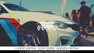 Arabic Remix  E,ne ( Samet Koban Remix ) 2018