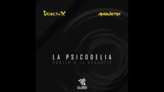 Goblin - X & Akoustik - La Psicodelia (Original Mix)