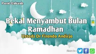 Bekal Menyambut Bulan Ramadhan - Ustadz Dr Firanda Andirja, Ma.